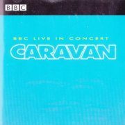 Caravan - BBC Live In Concert (Reissue) (1975/1998)