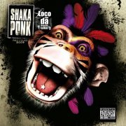 Shaka Ponk - Loco Con da Frenchy Talkin' (Recycled Version) (2009)