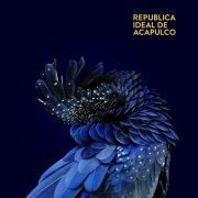 Republica Ideal de Acapulco - Republica Ideal de Acapulco (2024) [Hi-Res]