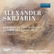 Gürzenich-Orchester Köln - Scriabin: Symphony No. 2 in C Minor, Op. 29 & Symphony No. 4, Op. 54 "Le poème de l'extase" (2021)
