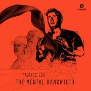 Fabrice Lig - The Mental Bandwidth (2022)