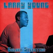 Larry Young - Golden Selection (Remastered) (2021)