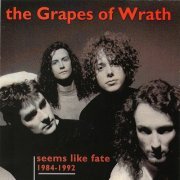 The Grapes Of Wrath - Seems Like Fate (1984-1992) (1994)