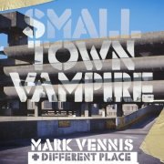 Mark Vennis & Different Place - Small Town Vampire EP (2024) Hi-Res