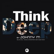 VA - Think Deep Vol. 1 (Deluxe Chill House & Atmospheric Deep House Music) (2021)