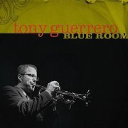 Tony Guerrero - Blue Room (2010) FLAC