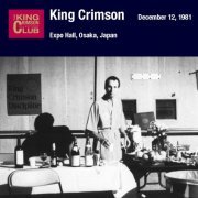 King Crimson - Expo Hall, Osaka, Japan (December 12, 1981) (2017)