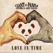 Giant Panda Guerilla Dub Squad - Love In Time (2023)