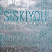 Benny Lackner Trio - Siskiyou (2015)