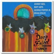 Johnny Neel, Matt Abts, George Porter Jr. & Brian Stoltz ‎– The Deep Fried Sessions Live (2009)