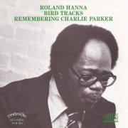 Roland Hanna - Bird Tracks - Remembering Charlie Parker (2014)