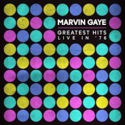 Marvin Gaye - Greatest Hits Live In 76 (2022)