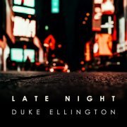 Duke Ellington - Late Night Duke Ellington (2024)