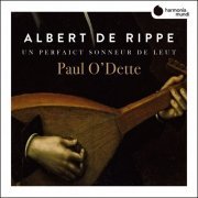 Paul O'Dette - Rippe: Works for lute 'Un perfaict sonneur de Leut' (2019) [Hi-Res]