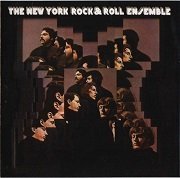 The New York Rock & Roll Ensemble - The New York Rock & Roll Ensemble (Reissue) (1968/2005)