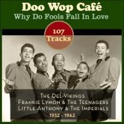 Why Do Fools Fall in Love (107 Original Doo Wop Recordings 1952 - 1962) [7CD] (2015)