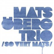 Mats Öberg Trio - So Very Mats (2010)