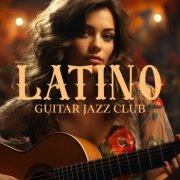 Cuban Latin Collection, Smooth Jazz Family Collective -  Latino Guitar Jazz Club: Latino Jazz Lovers, Soulful Strings (2023) Hi-Res