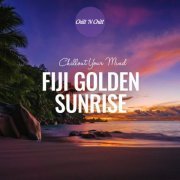 VA - Fiji Golden Sunrise: Chillout Your Mind (2024)
