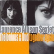 Laurence Allison Sextet - Thelonious & Bud Together Again (2002)