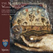 James O'Donnell & The Choir Of Westminster Abbey - Tye: Missa Euge bone & Western Wynde Mass (2023)