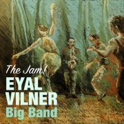 Eyal Vilner Big Band - The Jam! (2022)