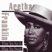 Aretha Franklin - What You See Is What You Sweat (1991)