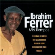 Ibrahim Ferrer - Mis Tiempos (2004)