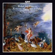 Michi Gaigg - Rebel: Les élémens - Rameau: Castor et Pollux Suite (2014)