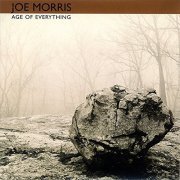 Joe Morris - The Age of Everything (2002)