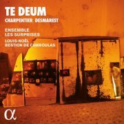 Ensemble les Surprises & Louis-Noël Bestion de Camboulas - Charpentier & Desmarest: Te Deum (2024) [Hi-Res]