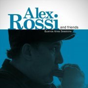 Alex Rossi - Alex Rossi and Friends: Buenos Aires Sessions (2024)
