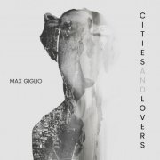 Max Giglio - Cities and Lovers (2022)