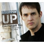 Eric Hargett Trio, Eric Hargett, Joey DeFrancesco, Gerry Gibbs - Steppin' Up (2016)