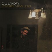 Gill Landry - Love Rides a Dark Horse (2017) [Hi-Res]