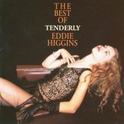 Eddie Higgins - Tenderly: The Best Of Eddie Higgins (2003)