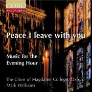 The Choir of Magdalen College Oxford & Mark Williams - Peace I Leave With You - Music for the Evening Hour (2024) [Hi-Res]