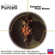Bowman, Kirkby, Bott, The Academy of Ancient music, Hogwood, Thomas - Purcell: Sweeter Than Roses (2000)
