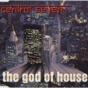 Central Seven - The God of House (1997) CDM