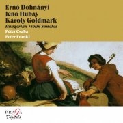 Peter Csaba & Peter Frankl - Ernő Dohnányi, Jenő Hubay, Károly Goldmark: Hungarian Violin Sonatas (2022) [Hi-Res]