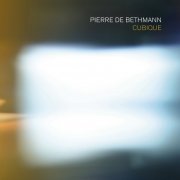 Pierre de Bethmann - Cubique (2022) [Hi-Res]
