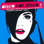 VA - Disco Not Disco 2 (Leftfield Disco Classics From The New York Underground) (2002) FLAC