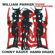 William Parker, Conny Bauer, Hamid Drake - Tender Exploration (2013) [Hi-Res]