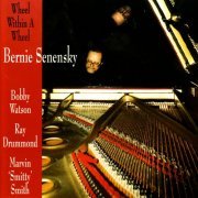 Bernie Senensky - Wheel Within A Wheel (1993)