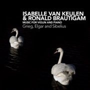 Isabelle van Keulen, Ronald Brautigam - Grieg, Elgar and Sibelius: Music for Violin and Piano (2007) [DSD128]