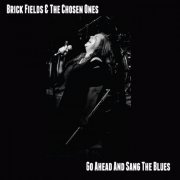 Brick Fields & the Chosen Ones - Go Ahead and Sang the Blues (2014)