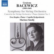 Ewa Kupiec, Capella Bydgostiensis, Mariusz Smolij - Bacewicz: Symphony for String Orchestra, Concerto for String Orchestra & Piano Quintet No. 1 (2014) [Hi-Res]