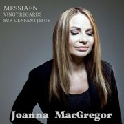 Joanna Macgregor - Messiaen: Vingt regards sur l'enfant Jésus (2015)