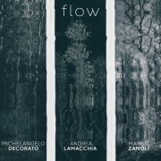 Marco Zanoli, Michelangelo Decorato, Andrea Lamacchia - Flow (2023) [Hi-Res]
