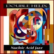 Double Helix - Nucleic Acid Jazz (2024)
